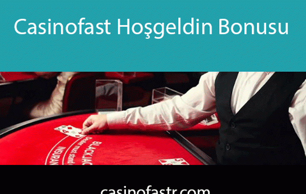 casinofast-hosgeldin-bonusu Casinofast hoşgeldin bonusu vesilesiyle ön alandadır.