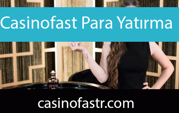 Casinofast para yatırma alanıyla güvenilir düzeydedir.
